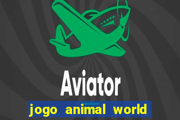 jogo animal world paga mesmo